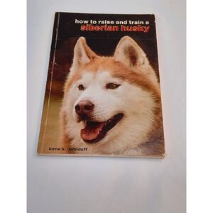 How to Raise and Train‎ a Siberian Husky Paperback Lorna B. Demido 1983